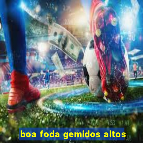 boa foda gemidos altos